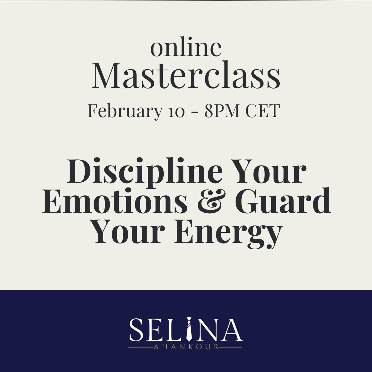 Live online masterclass February 10: Discipline Your Emotions & Guard Your Energy