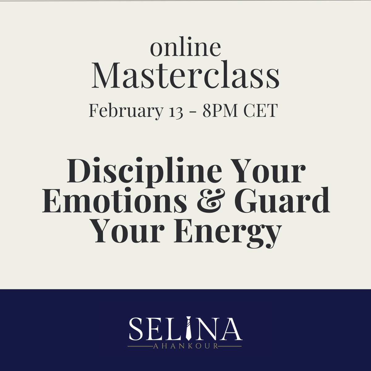 Live online masterclass February 13: Discipline Your Emotions & Guard Your Energy