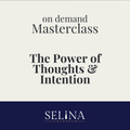 On Demand Masterclass: The Power of Thoughts & Intention